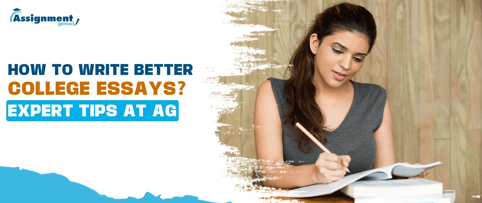 How to Write Better College Essays - Expert Tips at AG